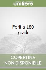 Forlì a 180 gradi