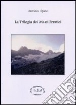 La trilogia dei massi erratici. Ediz. speciale libro