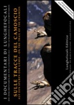 Sulle tracce del camoscio. Ediz. italiana, inglese e tedesca. Con DVD