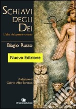 Schiavi degli dei. L'alba del genere umano libro