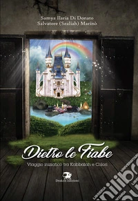 Dietro le fiabe. Viaggio iniziatico tra Kabbalah e colori libro