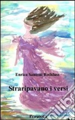 Straripavano i versi