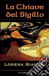 La chiave del sigillo libro di Bianchi Lorena