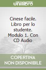 Cinese facile. Libro per lo studente. Modulo 1. Con CD Audio libro