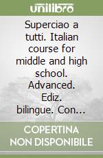 Superciao a tutti. Italian course for middle and high school. Advanced. Ediz. bilingue. Con CD-ROM. Vol. 3 libro