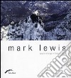 Mark Lewis. Space change in Forte di Bard. Ediz. multilingue libro