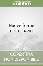Nuove forme nello spazio