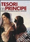 I tesori del principe. Capolavori delle collezioni del principe del Liechtestein. Ediz. italiana, inglese e francese libro