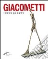 Giacometti. L'homme qui marche. Ediz. multilingue libro