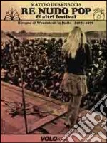 Re Nudo pop & altri festival. Il sogno di Woodstock in Italia. 1968-1976. Con CD Audio. Con DVD libro