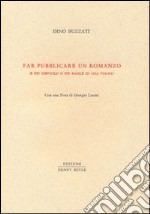 Far pubblicare un romanzo. E più difficile o più facile di una volta? libro