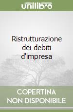 Ristrutturazione dei debiti d'impresa libro