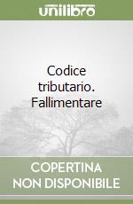 Codice tributario. Fallimentare libro