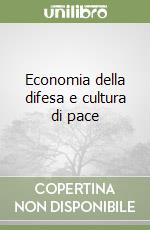 Economia della difesa e cultura di pace