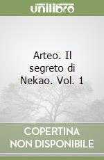 Arteo. Il segreto di Nekao. Vol. 1 libro