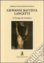 Giovan Battista Langetti. Il principe dei tenebrosi. Ediz. illustrata