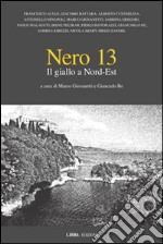 Nero 13. Il giallo a Nord Est libro