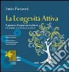 La longevità attiva. Il piacere di saper invecchiare libro