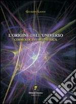 L'origine dell'universo. Cosmologia e metafisica