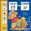 Amici per la buccia. Ediz. illustrata libro