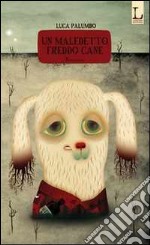 Un maledetto freddo cane libro