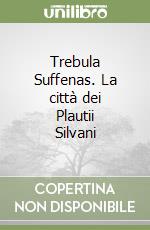 Trebula Suffenas. La città dei Plautii Silvani libro