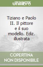 Tiziano e Paolo II. Il pittore e il suo modello. Ediz. illustrata libro