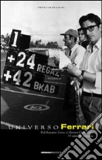 Universo Ferrari. Dal reparto corse al Ferrari Club Italia. 33 anni di passione