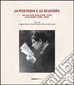 La poetessa e lo scultore. Rachele Botti Binda (1858-1933) Dante Ruffini (1905-1963) libro