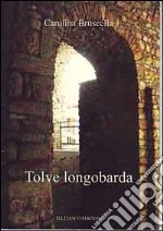 Tolve Longobarda. Per la Scuola media libro