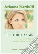 Il cibo dell'anima. Anoressia e bulimia. Esperienze cliniche a confronto