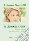 Il cibo dell'anima. Anoressia e bulimia. Esperienze cliniche a confronto libro di Nardulli Arianna