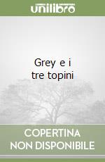 Grey e i tre topini