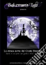 La strana notte del conte Stecchito. Quella in cui perse una gamba e trovò un amico. Ediz. italiana e inglese libro