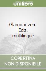 Glamour zen. Ediz. multilingue