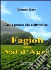 I fagioli della Val d'Agri. Guida pratica alla coltivazione libro