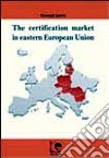 The certification market in eastern European Union libro