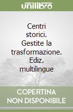 Centri storici. Gestite la trasformazione. Ediz. multilingue libro