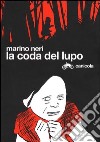 La coda del lupo. Ediz. italiana ed inglese libro