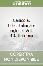 Canicola. Ediz. italiana e inglese. Vol. 10: Bambini libro