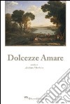 Dolcezze amare libro