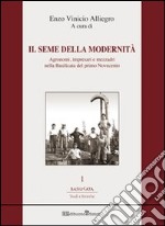 Il seme della modernità. Agronomi, impresari e mezzadri nella Basilicata del primo Novecento libro