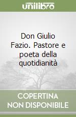 Don Giulio Fazio. Pastore e poeta della quotidianità libro