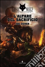 L'altare del sacrificio. Lupo Solitario. Serie Kai. Vol. 4 libro