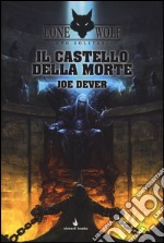 Il castello della morte. Lupo Solitario. Serie MagnaKai. Vol. 7 libro