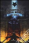 Il castello della morte. Lupo Solitario. Serie MagnaKai. Vol. 7 libro di Dever Joe Stanchi A. (cur.)