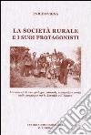 La società rurale e i suoi protagonisti. Lineamenti di antropologia culturale, economia e storia nelle campagne tra le Bormide e il Tanaro libro