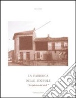 La fabbrica delle zoccole-La fabrica dal sòcli