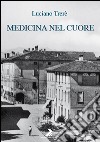 Medicina nel cuore libro di Trerè Luciano