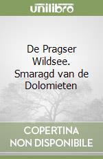 De Pragser Wildsee. Smaragd van de Dolomieten libro